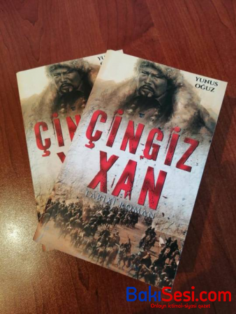 Yunus Oğuzun “Çingiz xan” romanı çapdan çıxdı