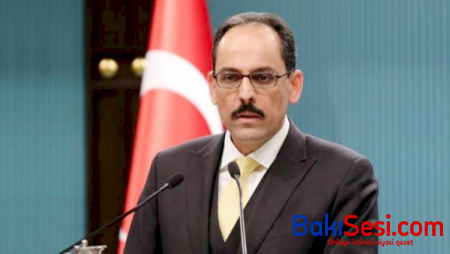 “İşğalı davam etdirməyə çalışanların cəhdləri boşa çıxacaq” - İbrahim Kalın