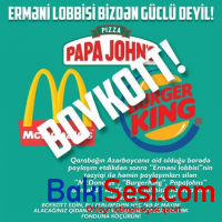 “McDonald`s”, “Burger King” və “Papa John`s” Qarabağ paylaşımına görə boykot edilir - SƏN DƏ QOŞUL!!!
