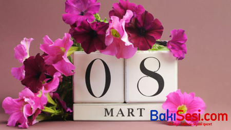 Bu gün 8 Mart - Beynəlxalq Qadınlar Günüdür