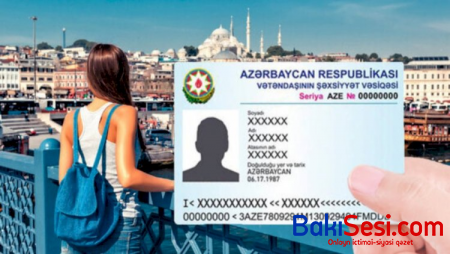 Türkiyəyə şəxsiyyət vəsiqəsi ilə səfər etmək istəyənlərin NƏZƏRİNƏ