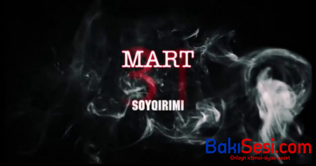 Azərbaycanlılara qarşı soyqırımından 103 il ötür